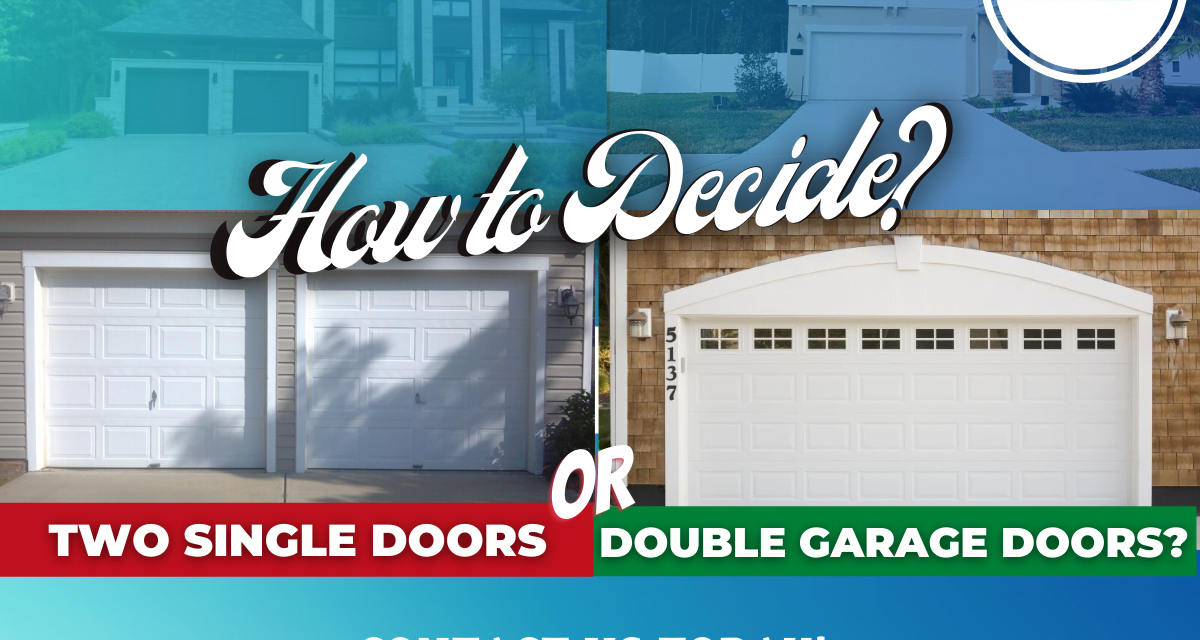 Two Single-Doors or Double Garage Doors? (How to Decide!)