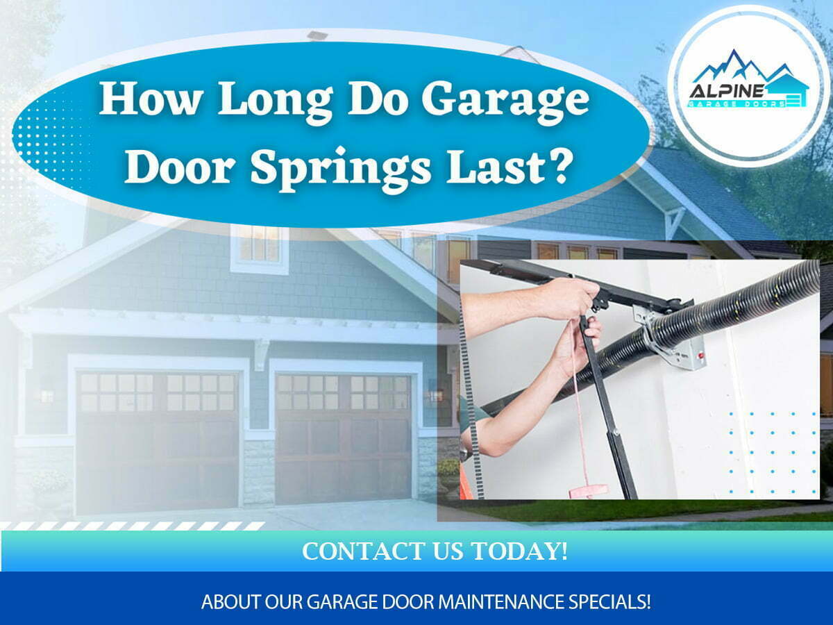 https://alpinegaragedoorstx.com/wp-content/uploads/2022/02/How-Long-Do-Garage-Door-Springs-Last.jpg