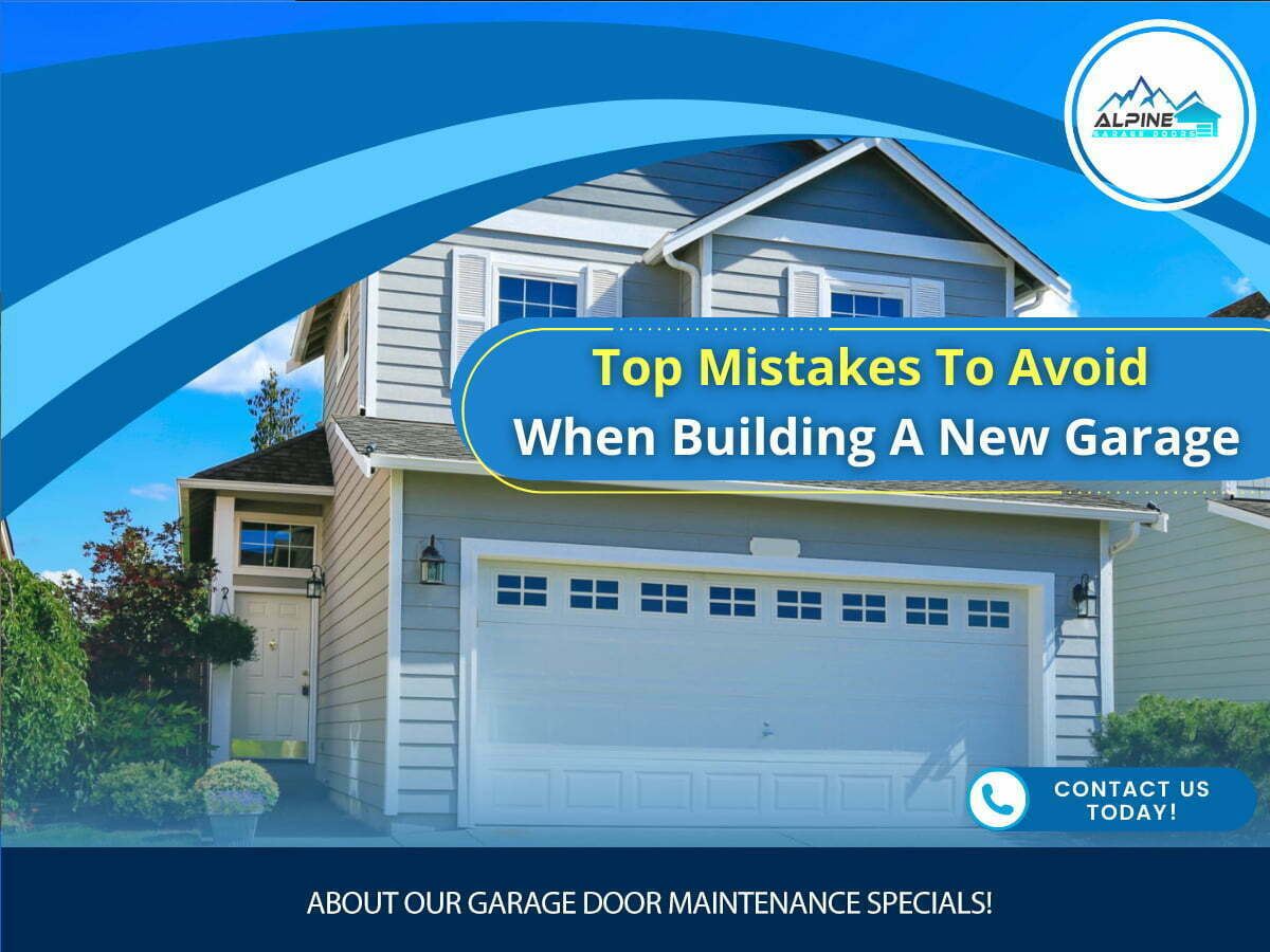 https://alpinegaragedoorstx.com/wp-content/uploads/2022/07/Top-Mistakes-to-Avoid-When-Building-A-New-Garage.jpg