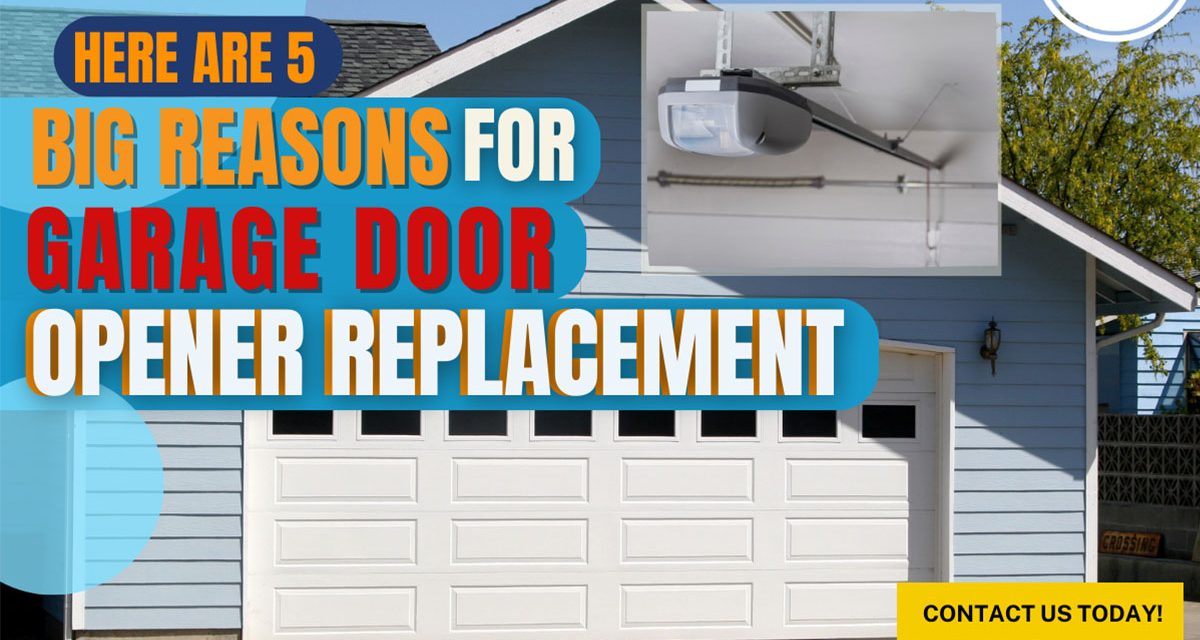 Here Are 5 Big Reasons for Garage Door Opener Replacement
